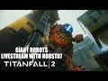 Giant robots  titanfall 2 livestream