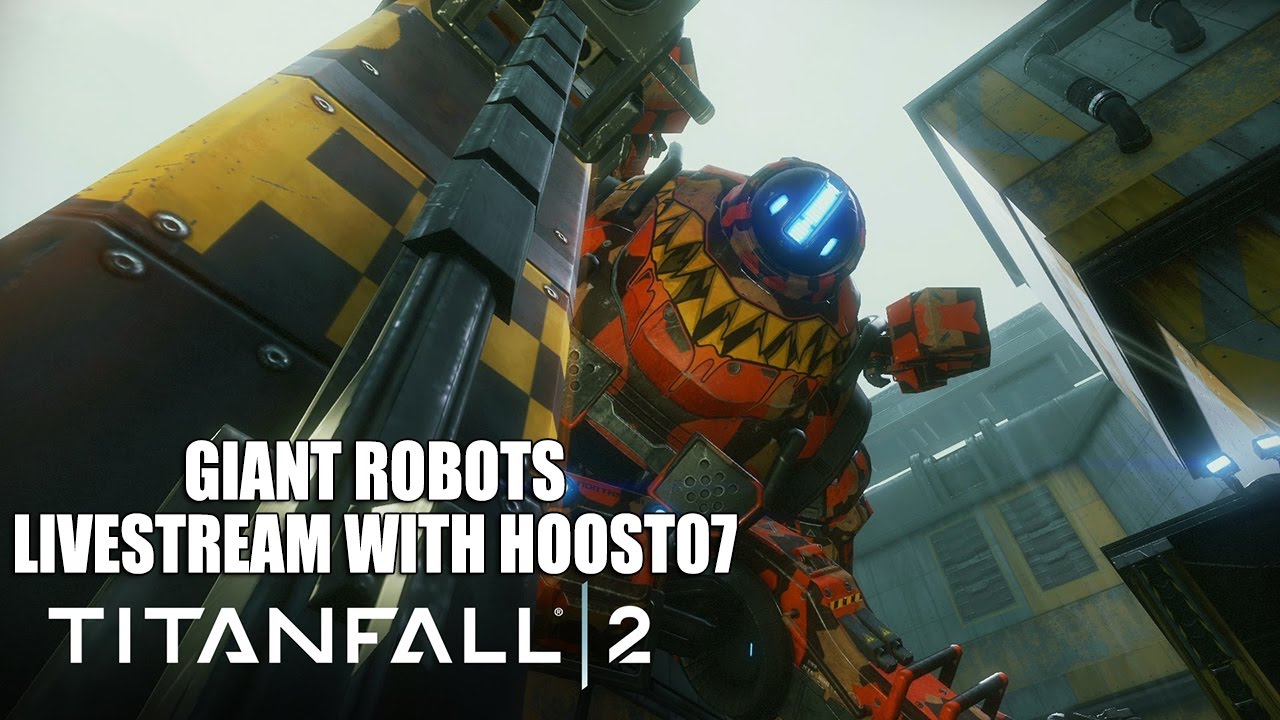 Giant Robots | Titanfall 2 Livestream