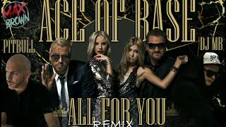 Ace of Base, PTK, Pitbull - All For You (DJ MB Remix 2021) (Audio)