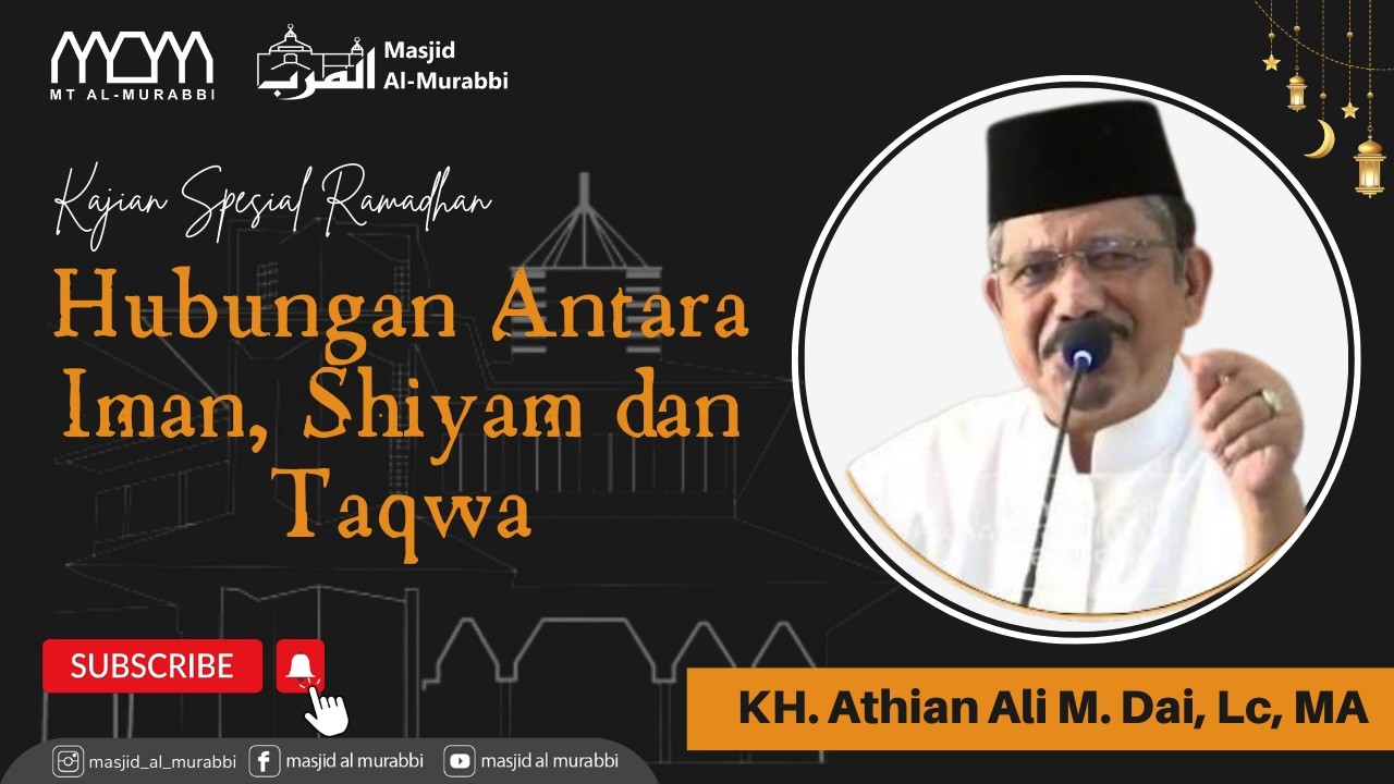 Hubungan Antara Iman, Shiyam dan Taqwa - KH. Athian Ali M. Dai, Lc, MA