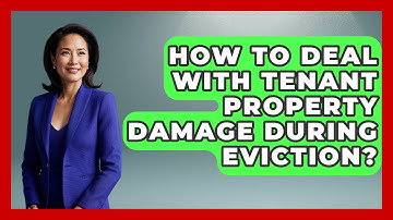 How To Deal With Tenant Property Damage During Eviction? - Mastering Property Management