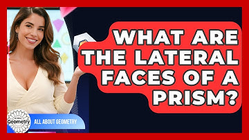 What Are The Lateral Faces Of A Prism? - All About Geometry