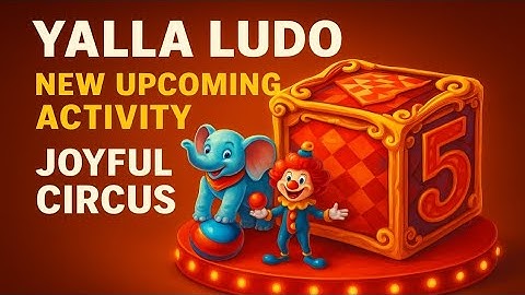 Yalla Ludo New Upcoming Activity Joyful Circus 2025 | Yalla Ludo New Update 2025
