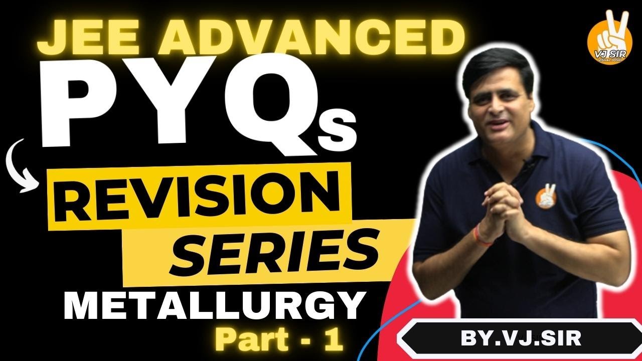 Metallurgy PYQs (Part 1) JEE Advanced by Vishal Joshi Sir - YouTube