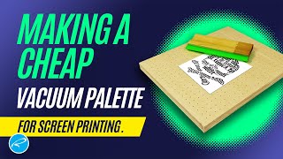 Making a $30 shop vac powered Vacuum Palette for screen printing posters and other paper goods.