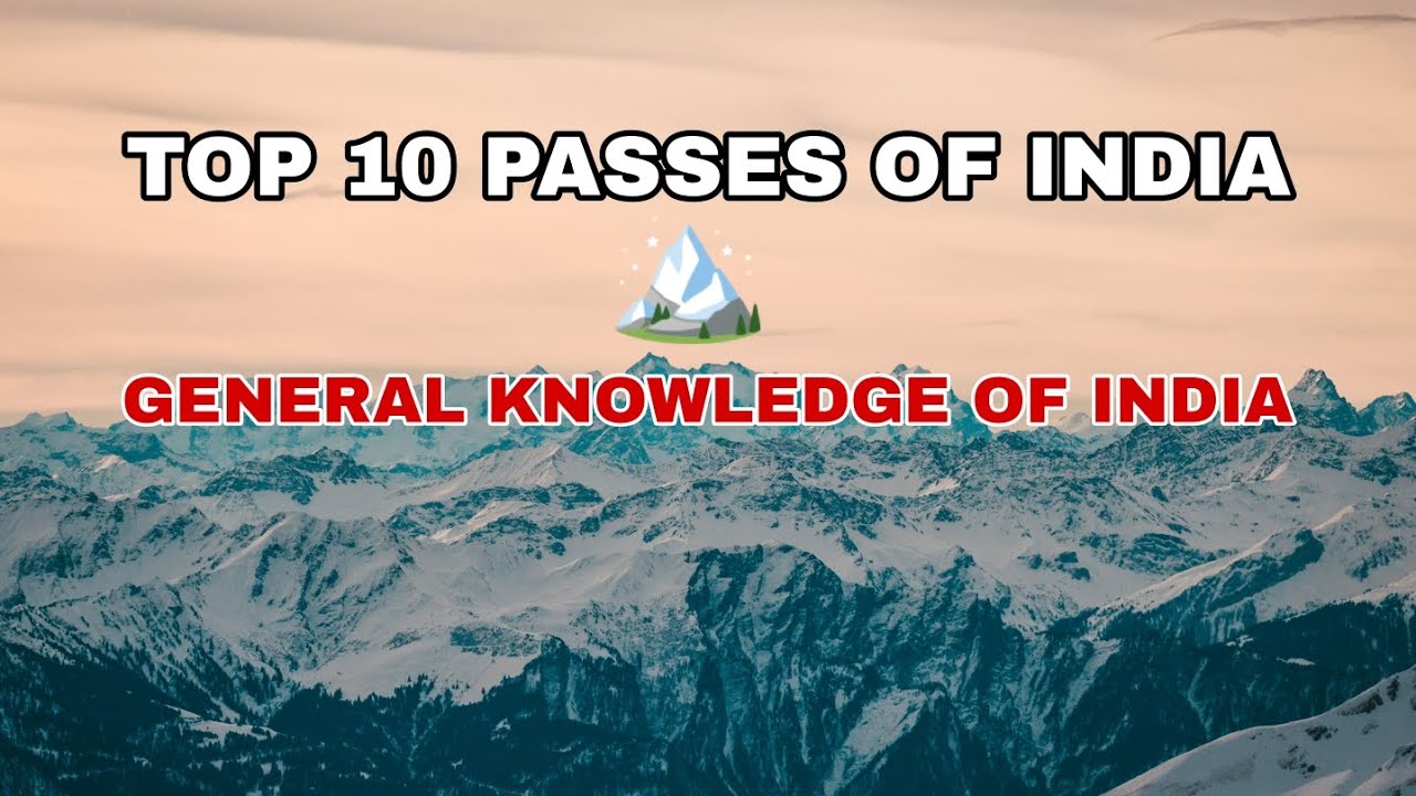 TOP 10 PASSES OF INDIA 🛣️🛣️ || GENERAL KNOWLEDGE OF INDIA 🏔️ || MY Robotic World 🌍