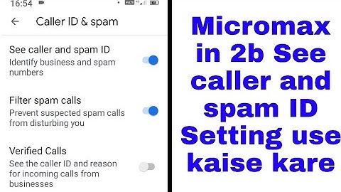 Micromax in 2b see caller and spam ID Setting on use।micromax in 2b filter spam calls setting on use