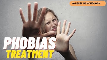 How to TREAT Phobias | Systematic Desensitisation & Flooding | AQA Psychology | A-level