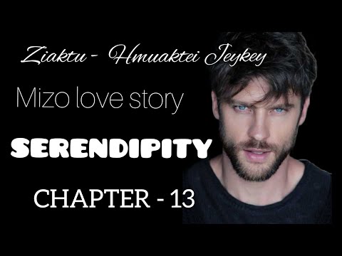 SERENDIPITY|| CHAPTER - 13 || Ziaktu - Hmuaktei Jeykey