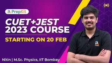 CUET + JEST Course 2023 | Nitin | PrepKit
