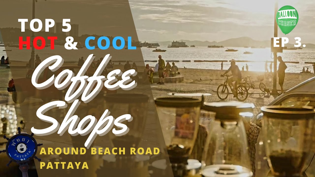 TOP 5 COFFEE SHOPS BEACH ROAD PATTAYA EP 3 Sunset Coffee Roasters TOP 5 COFFEE SHOPS BEACH ROAD PATTAYA EP 3 Sunset Coffee Roasters