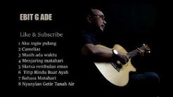 Album Aku Ingin Pulang - Ebit G Ade  - Durasi: 43:21. 