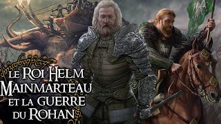 HELM MAINMARTEAU et la guerre des ROHIRRIM - Lore Of The Rings