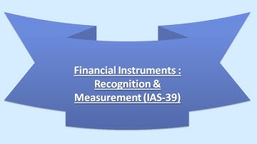 Financial Instruments : Recognition & Measurement (IAS-39)