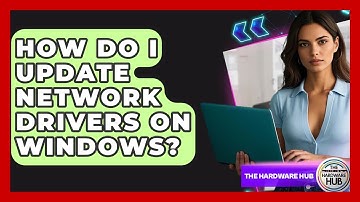 How Do I Update Network Drivers On Windows? - The Hardware Hub