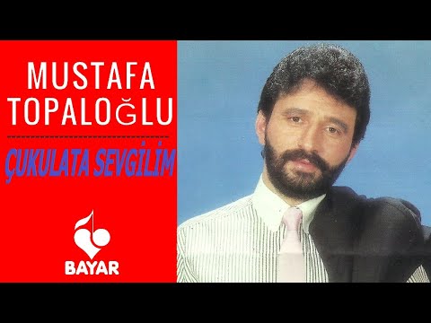 Mustafa Topaloğlu - Çukulata Sevgilim