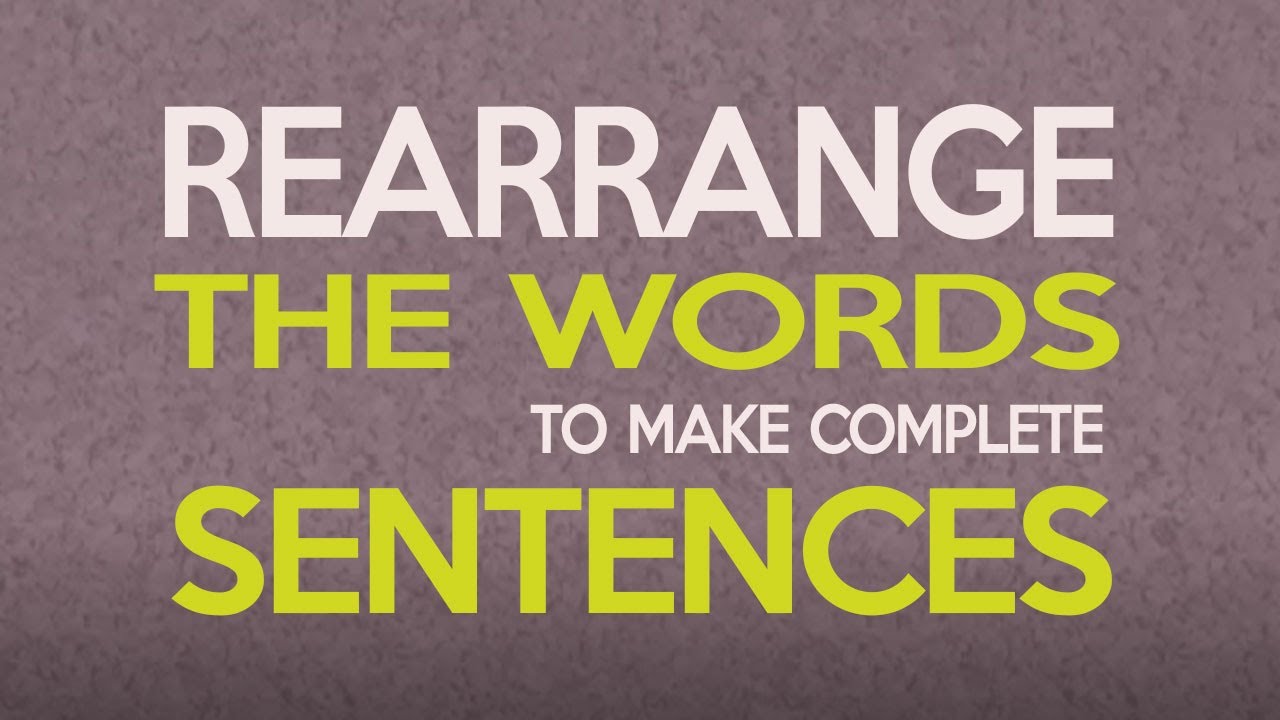 rearrange-the-words-to-make-complete-sentences-youtube