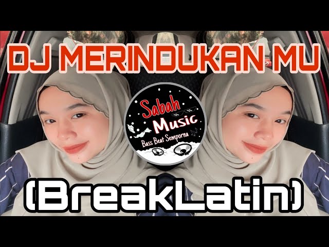 SABAH MUSIC - DJ MERINDUKANMU(BreakLatin) class=