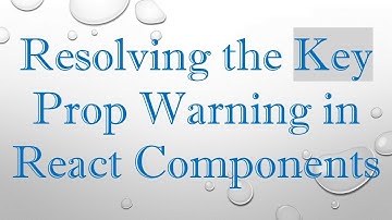 Resolving the Key Prop Warning in React Components
