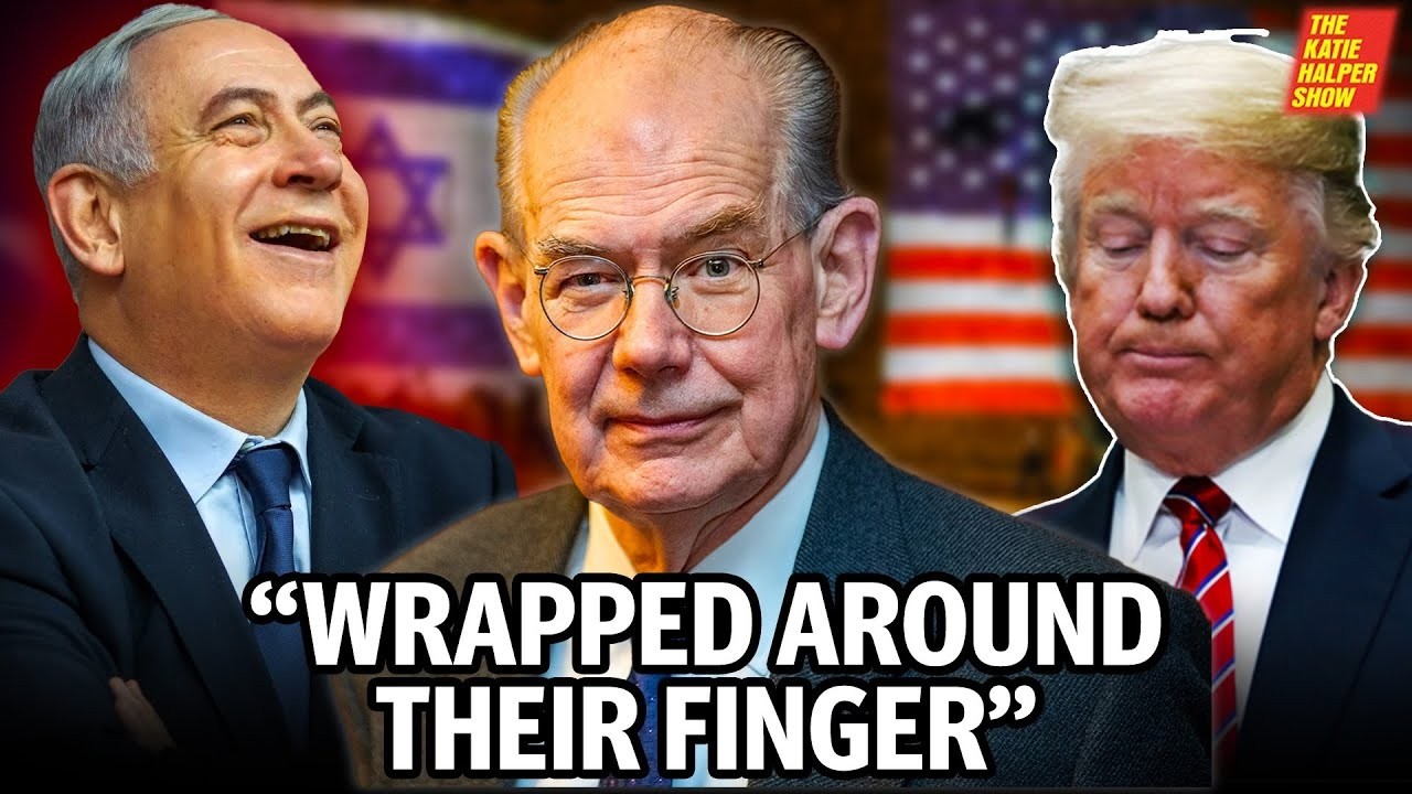 “Israel Has Trump Wrapped Around Their Finger”   John Mearsheimer