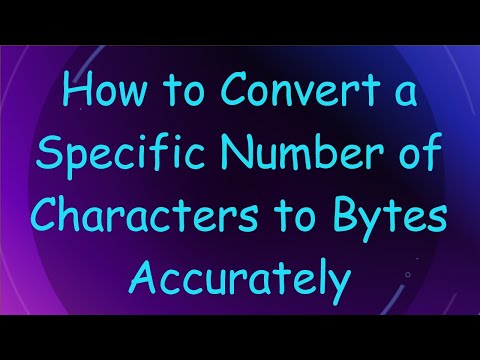 How to Convert a Specific Number of Characters to Bytes Accurately
