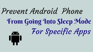 How To Prevent Android Phone From Going Into Sleep Mode For Specific Apps screenshot 4