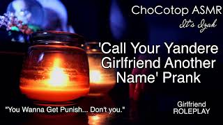 ASMR | Call Your Yandere Girlfriend Another Name PRANK : Girlfriend Roleplay screenshot 5