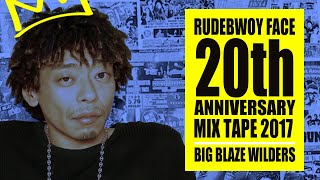 RUDEBWOY FACE 20th Anniversary Mix by BIG BLAZE WILDERS