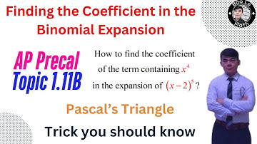 AP Precalculus | Topic 1.11B | Pascal’s Triangle | Finding the Coefficient in the Binomial Expansion