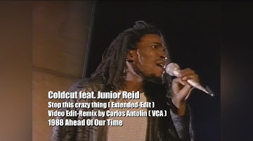 Coldcutfeat.Junior Reid-Stop this crazy thing(Extended-Edit)Video Edit-RemixbyCarlosAntolín(VCA)1988