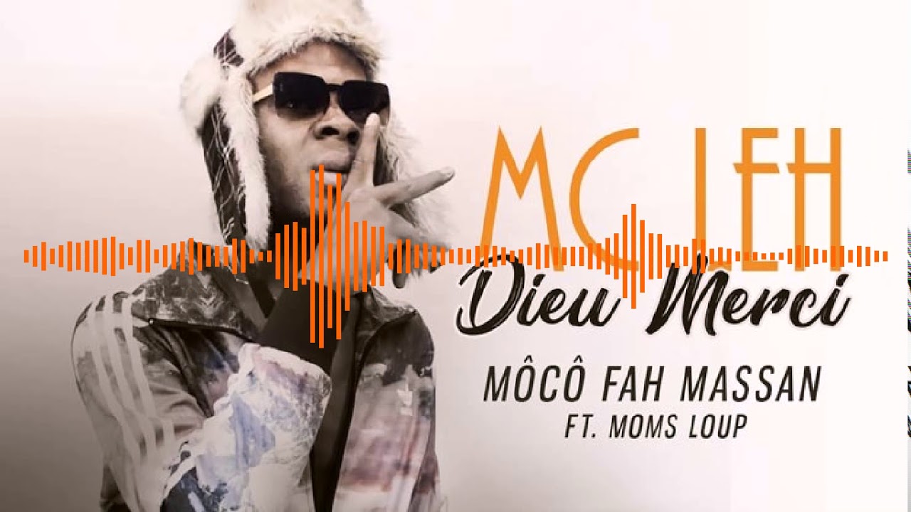 06. MC LEH Ft. MOMS LOUP - MÔCÔ FAH MASSAN - Album : DIEU MERCI (2019)