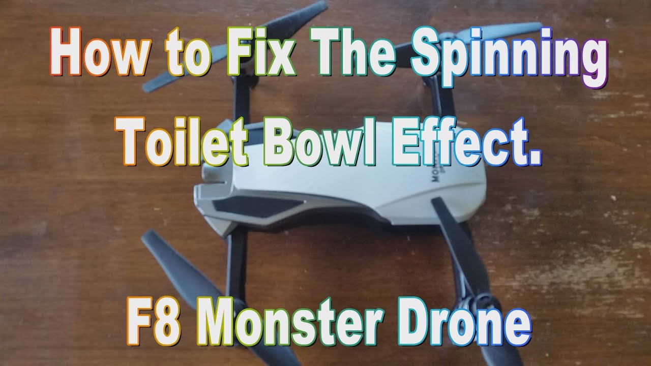 F8 Monster Drone Spinning Toilet Bowl Fix YouTube