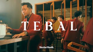 Skedar Musik - TEBAL (Official Lyric Video)