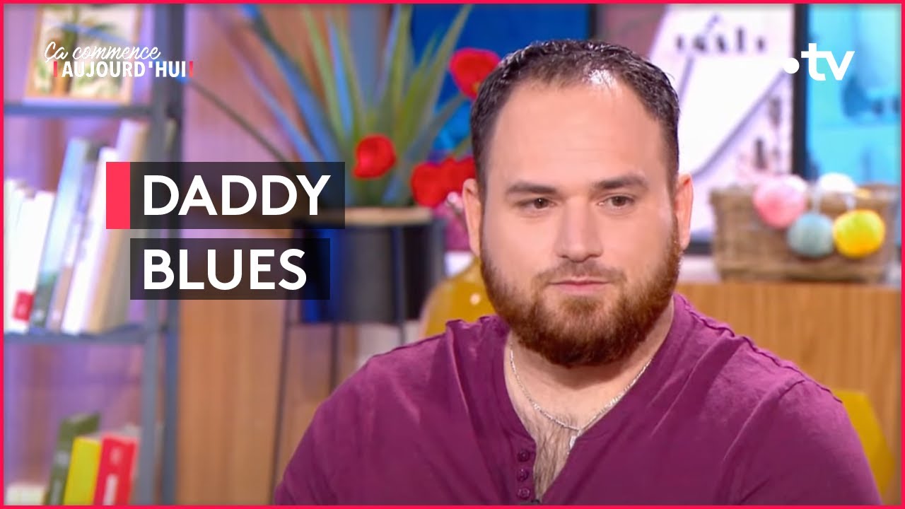 Un nouveau né... et une dépression pour le papa ! - Ça commence aujourd'hui