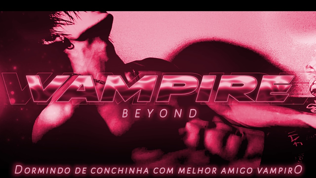 [ASMR] - DORMINDO DPS DO BANHO COM SEU MELHOR AMIGO VAMPIRO - [ELE TEM FOME...] [BEYOND]