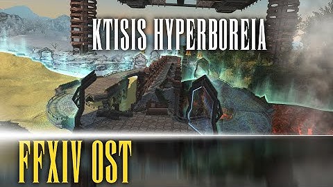 Ktisis Hyperboreia Theme "Miracle Works" - FFXIV OST