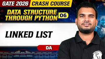 Data Structure Through Python 06 : Linked List | DA | GATE 2026 Crash Course