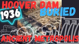 HOOVER DAM BURIED ANICENT RACE AND CITIES 1936