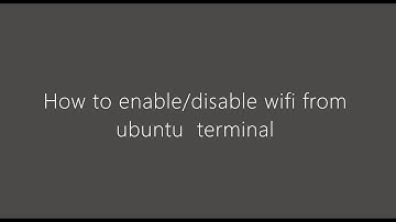 TechNote 1: How to enable disable wifi from ubuntu terminal.