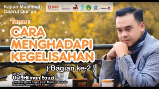 Ustadz Hilman Fauzi  - Agar Tidak Gelisah (Menghadapi Kegelisahan)