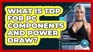 What Is TDP For PC Components And Power Draw? - Your Computer Companion
