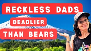 Forget Alpine Divorce These Men Are MORE Dangerous The Mt Fuji Dad Explained By a Female Guide