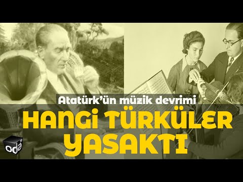 Atatürk'ün Müzik Devrimi | Hangi Türküler Yasaktı