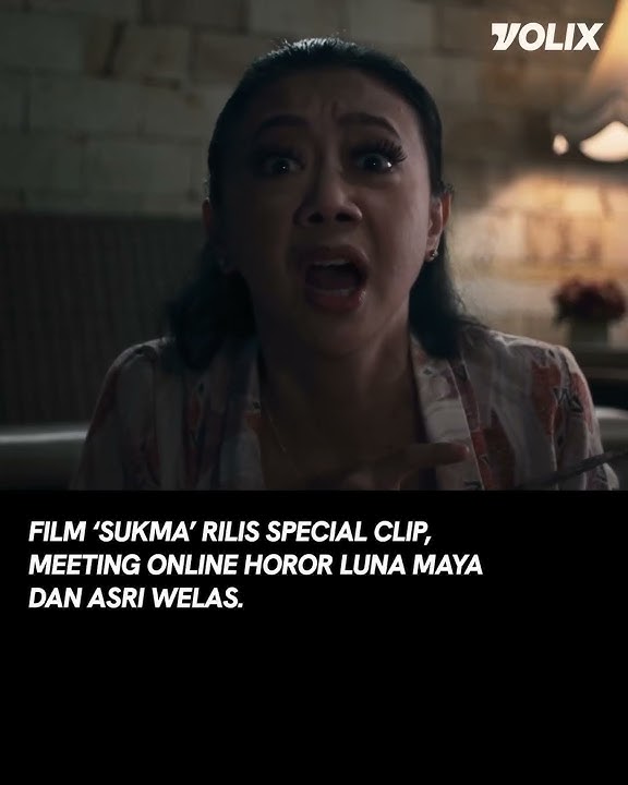 'SUKMA' FILM RELEASES SPECIAL CLIP, ONLINE HORROR MEETING OF LUNA MAYA AND ASRI WELAS