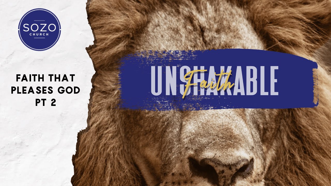 Unshakable Faith FAITH THAT PLEASES GOD PT 2