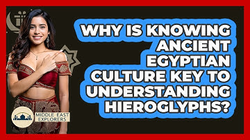 Why Is Knowing Ancient Egyptian Culture Key To Understanding Hieroglyphs? - Middle East Explorers
