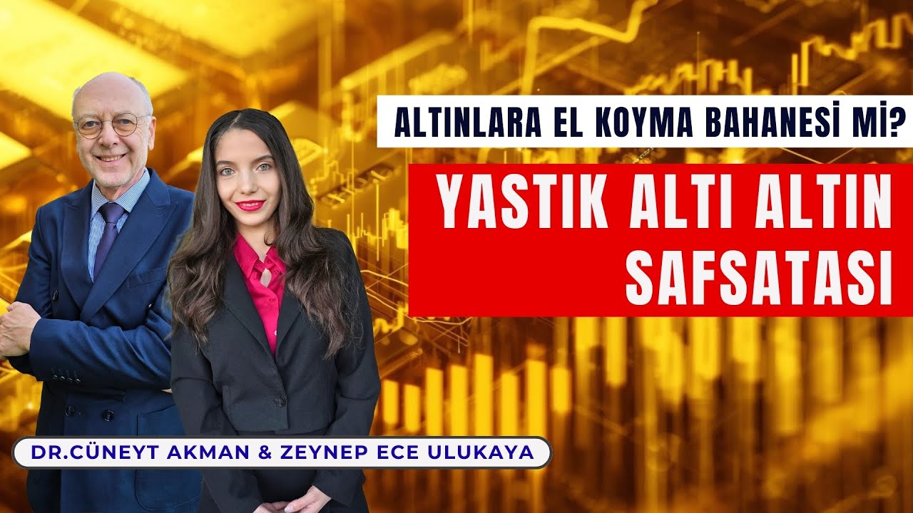 Yastık Altı Altın Safsatası! Altınlara El Koyma Bahanesi mi? | Dr. Cüneyt Akman & Zeynep Ece Ulukaya