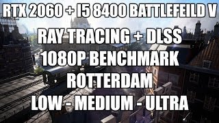 I5 8400   RTX 2060 Battlefield V Ray Tracing   DLSS 1080p Gameplay Benchmark – Low, Medium, Ultra