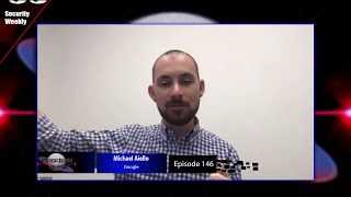Michael Aiello, Google - Enterprise Security Weekly #146