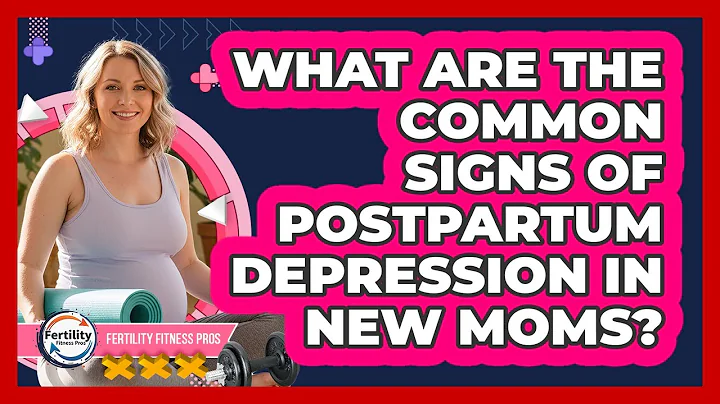 What Are The Common Signs Of Postpartum Depression In New Moms? - Fertility Fitness Pro